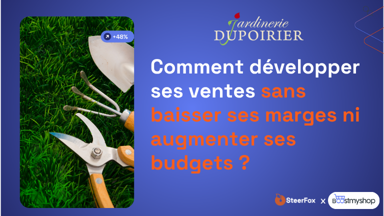 Visuel publicitaire avec des outils de jardinage posés sur de l'herbe verte. Le texte principal indique : 'Comment développer ses ventes sans baisser ses marges ni augmenter ses budgets ?' Le logo Steerfox et Jardinerie Dupoirier sont visibles en haut de l'image.